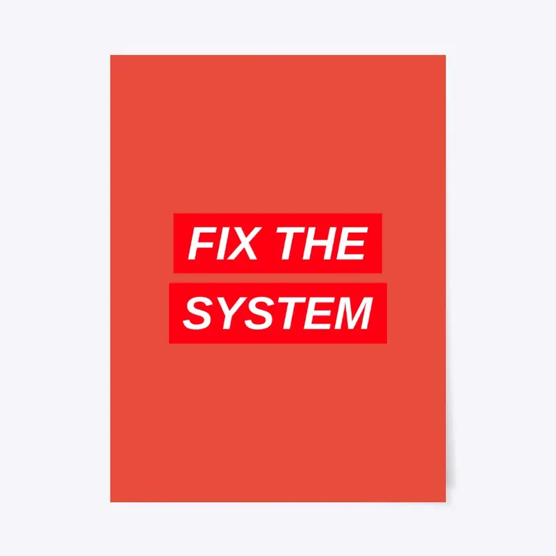 Fix the system