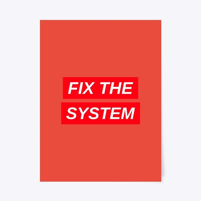 Fix the system